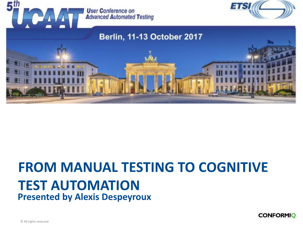 FROM MANUAL TESTING to COGNITIVE TEST AUTOMATION Presented by Alexis Despeyroux