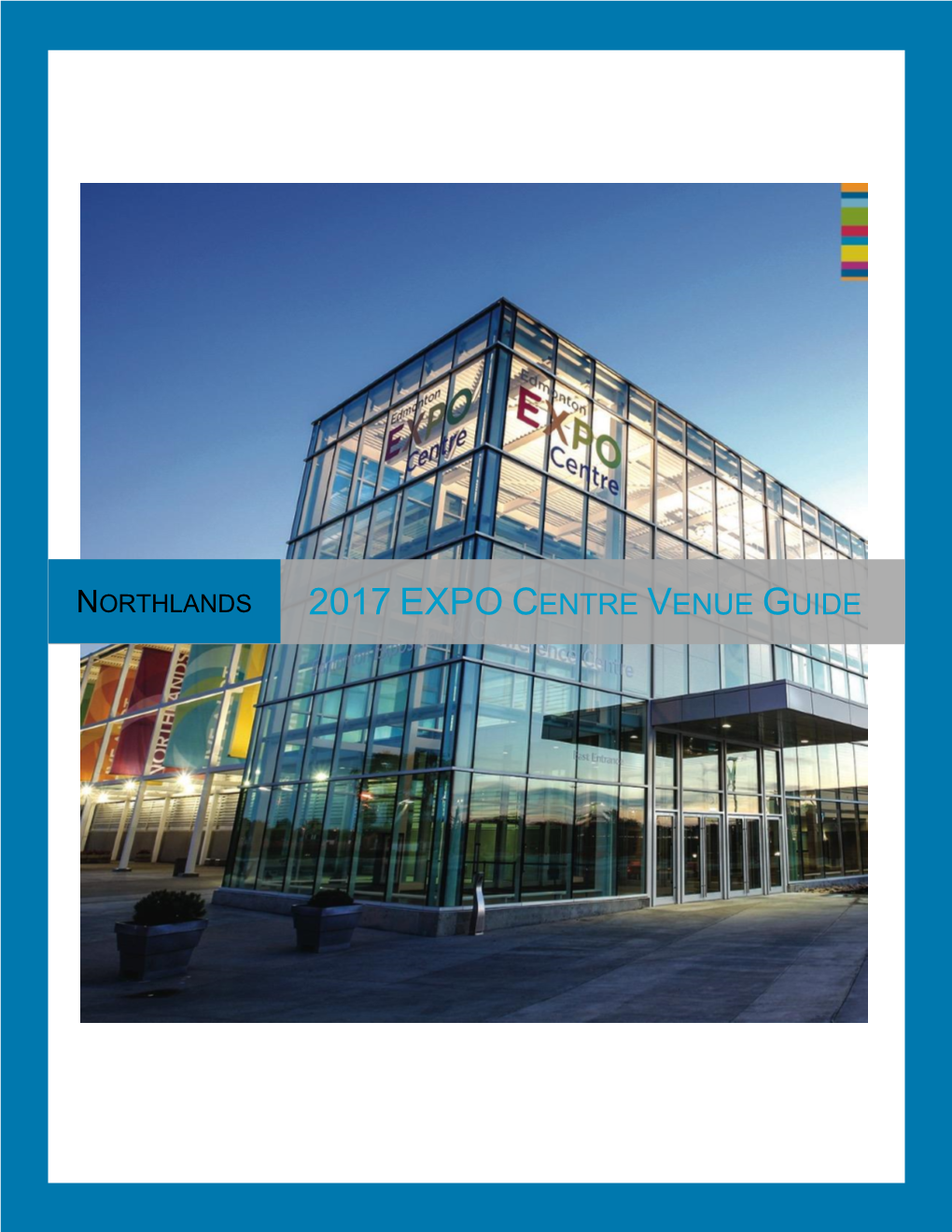 Edmonton EXPO Centre | Venue Guide | 2017 1 Table of Contents