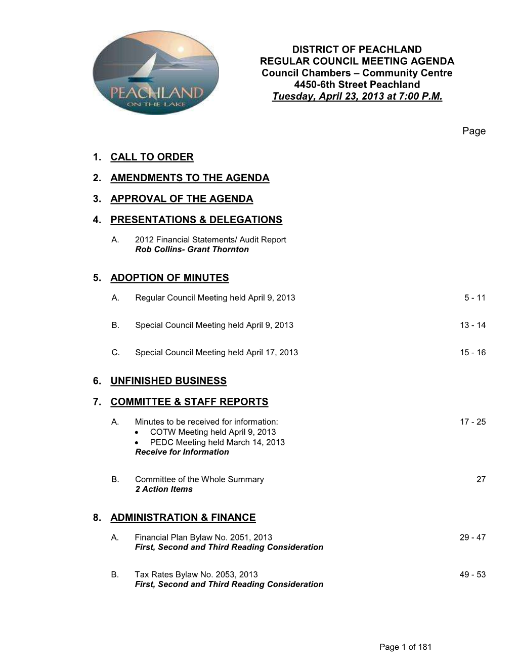 DISTRICT of PEACHLAND REGULAR COUNCIL MEETING AGENDA Council Chambers – Community Centre 4450-6Th Street Peachland Tuesday, April 23, 2013 at 7:00 P.M