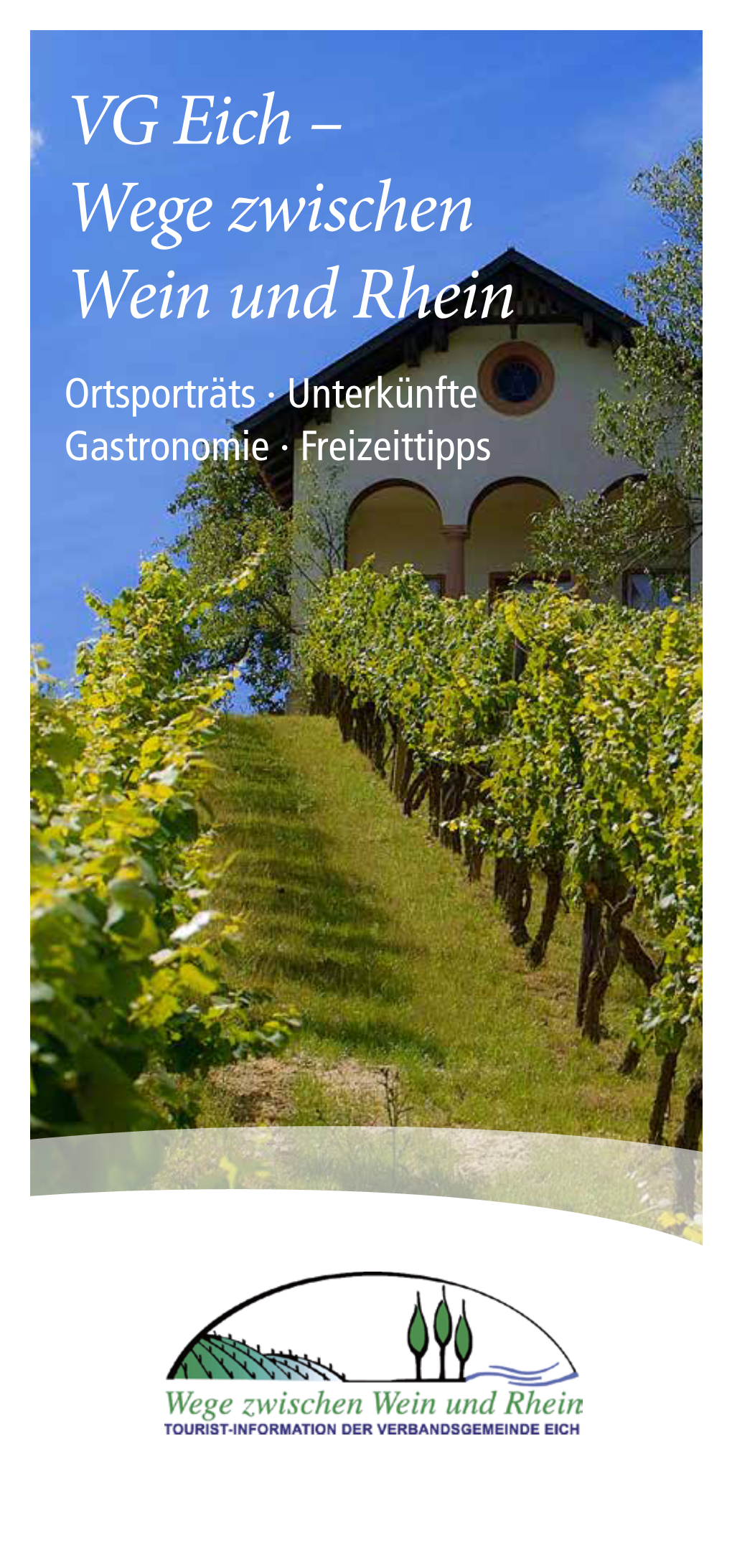 VG Eich – Wege Zwischen Wein Und Rhein Ortsporträts · Unterkünfte Gastronomie · Freizeittipps Titelbild: Michelsberg in Mettenheim Inhalt