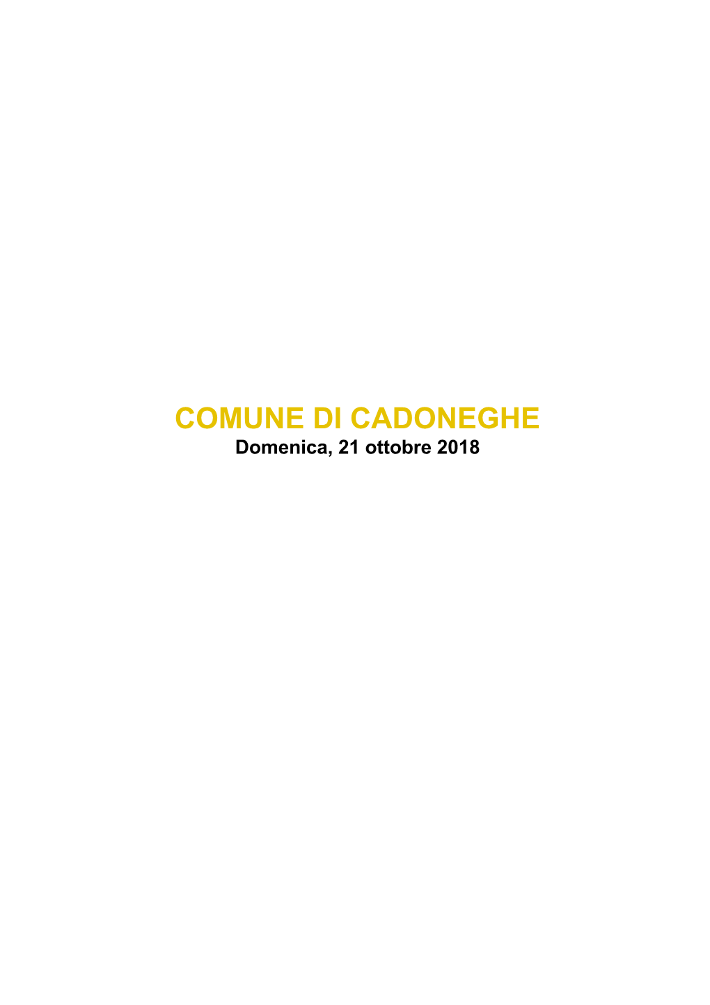 COMUNE DI CADONEGHE Domenica, 21 Ottobre 2018 COMUNE DI CADONEGHE Domenica, 21 Ottobre 2018