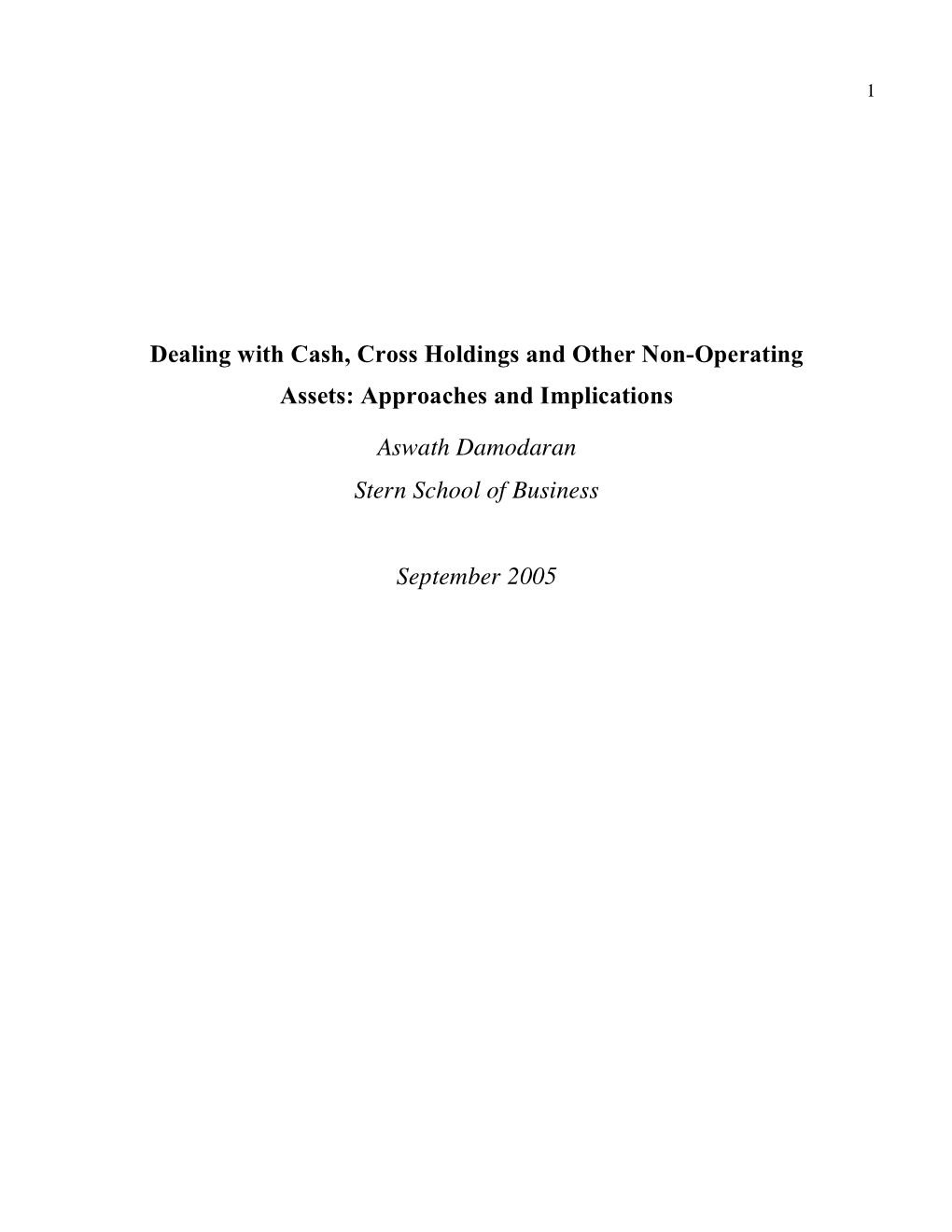 Dealing with Cash, Cross Holdings and Other Non-Operating Assets: Approaches and Implications Aswath Damodaran Stern School of B