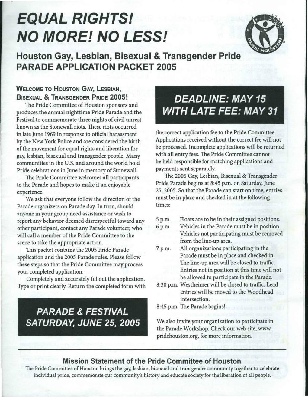 EQUAL RIGHTS! NO MORE! NO LESS! Houston Gay, Lesbian, Bisexual & Transgender Pride PARADE APPLICATION PACKET 2005
