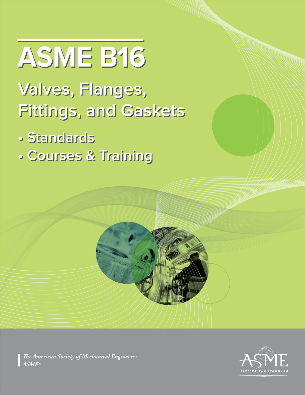 ASMEASME B16B16 Valves,Valves, Flanges,Flanges, Fittings,Fittings, Andand Gasketsgaskets •• Standardsstandards •• Coursescourses && Trainingtraining