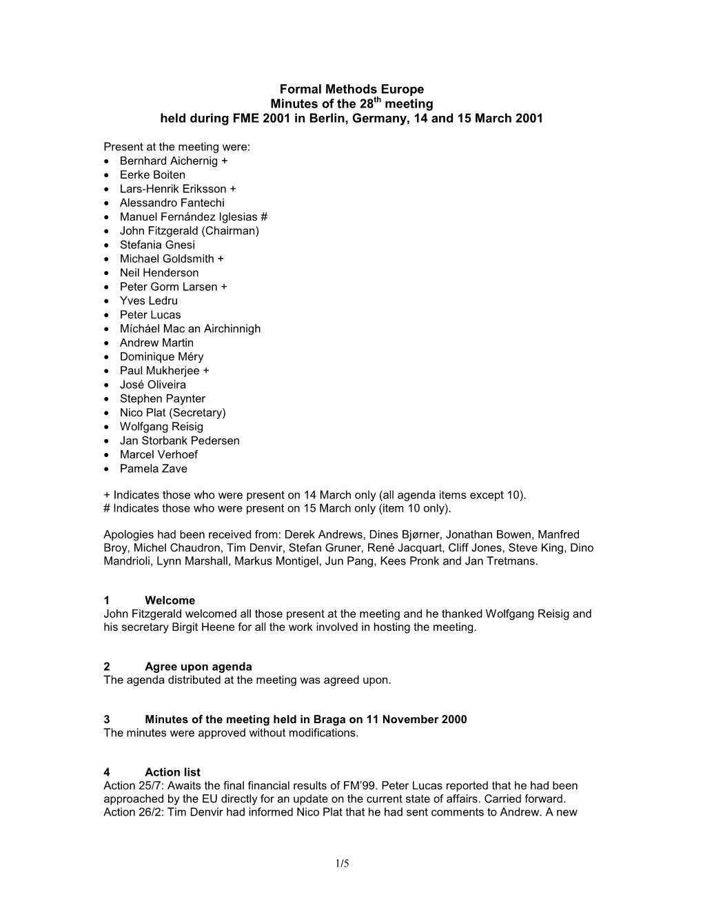 Formal Methods Europe Minutes of the 28Th Meeting Held During FME 2001 in Berlin, Germany, 14 and 15 March 2001