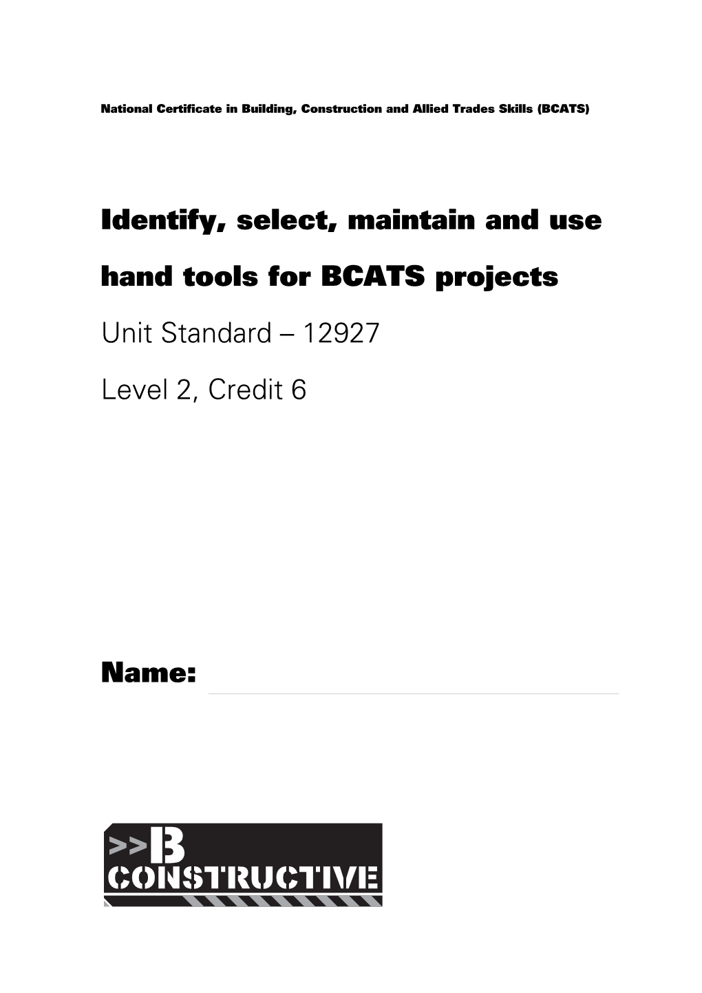 Identify, Select, Maintain and Use Hand Tools for BCATS Projects Unit Standard – 12927