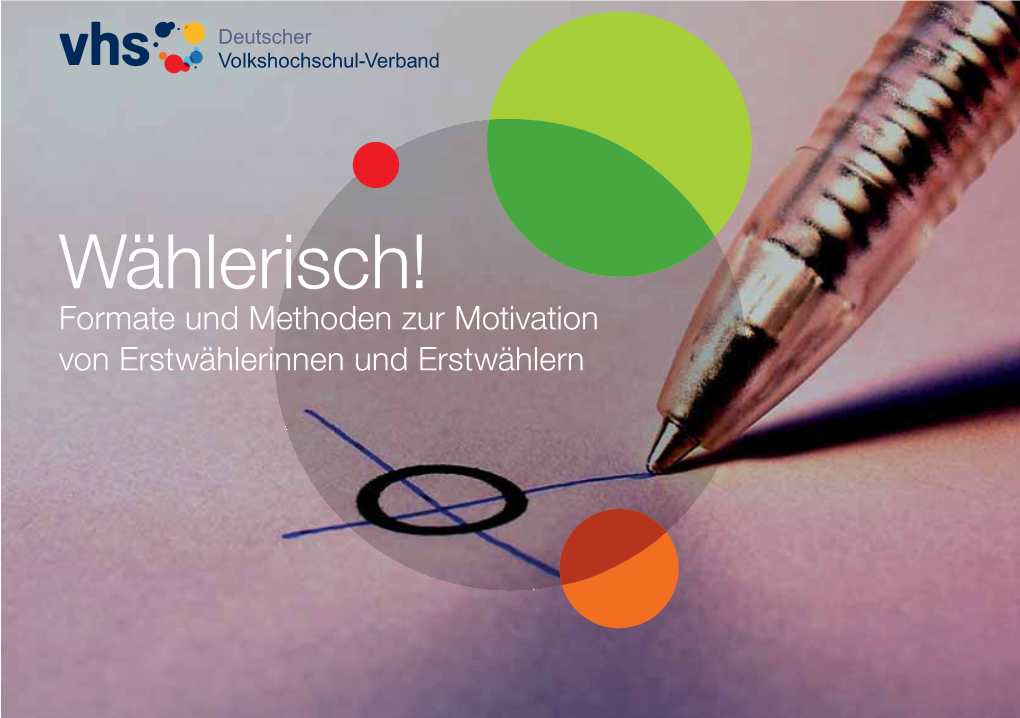 Wählerisch! Formate Und Methoden Zur Motivation Von Erstwählerinnen Und Erstwählern Inhalt