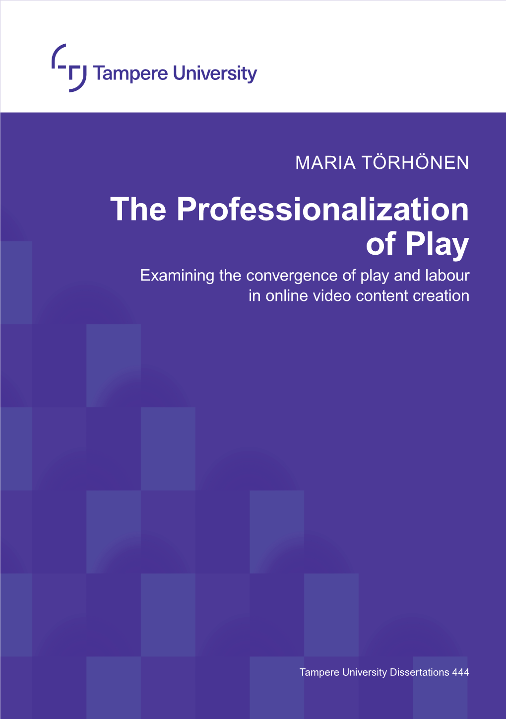 The Professionalization of Play Examining the Convergence of Play and Labour in Online Video Content Creation