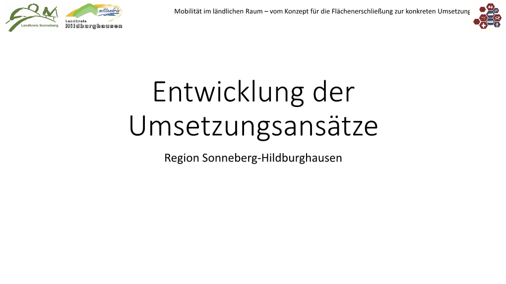 Entwicklung Der Umsetzungsansätze Region Sonneberg-Hildburghausen Mobilität Im Ländlichen Raum – Vom Konzept Für Die Flächenerschließung Zur Konkreten Umsetzung