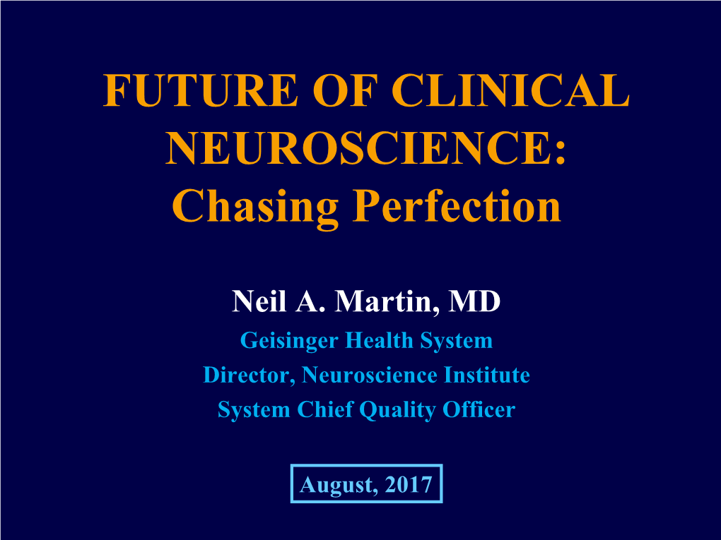 FUTURE of CLINICAL NEUROSCIENCE: Chasing Perfection