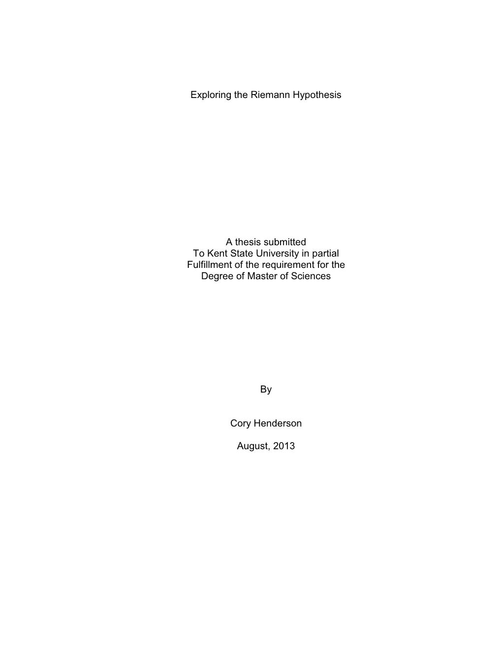 Exploring the Riemann Hypothesis a Thesis Submitted to Kent State University in Partial Fulfillment of the Requirement for the D