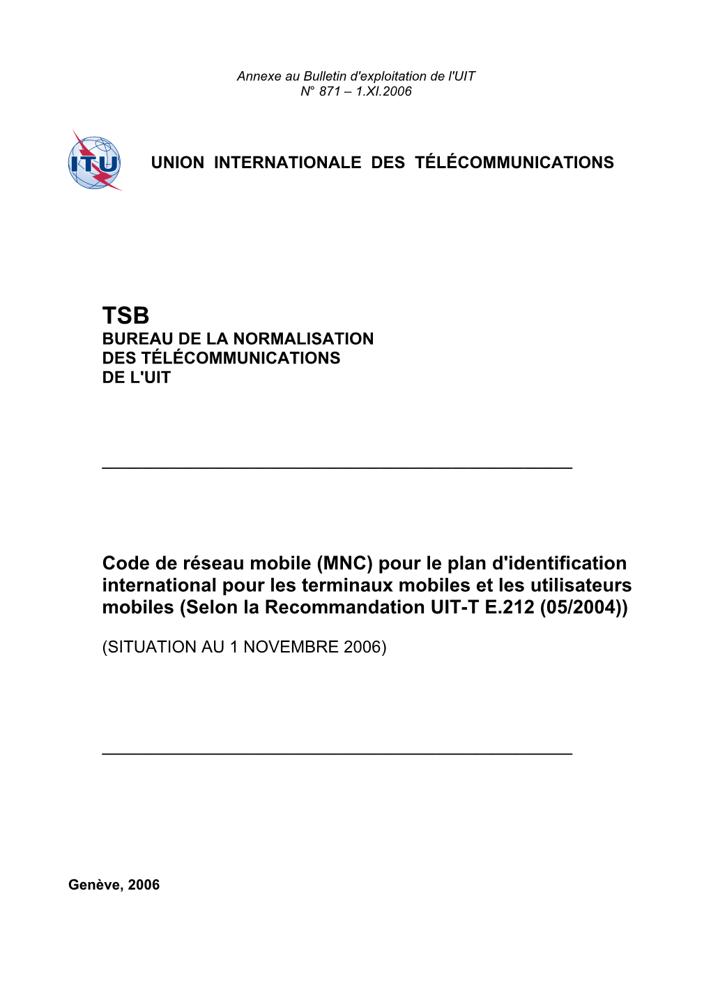 MNC) Pour Le Plan D'identification International Pour Les Terminaux Mobiles Et Les Utilisateurs Mobiles (Selon La Recommandation UIT-T E.212 (05/2004))