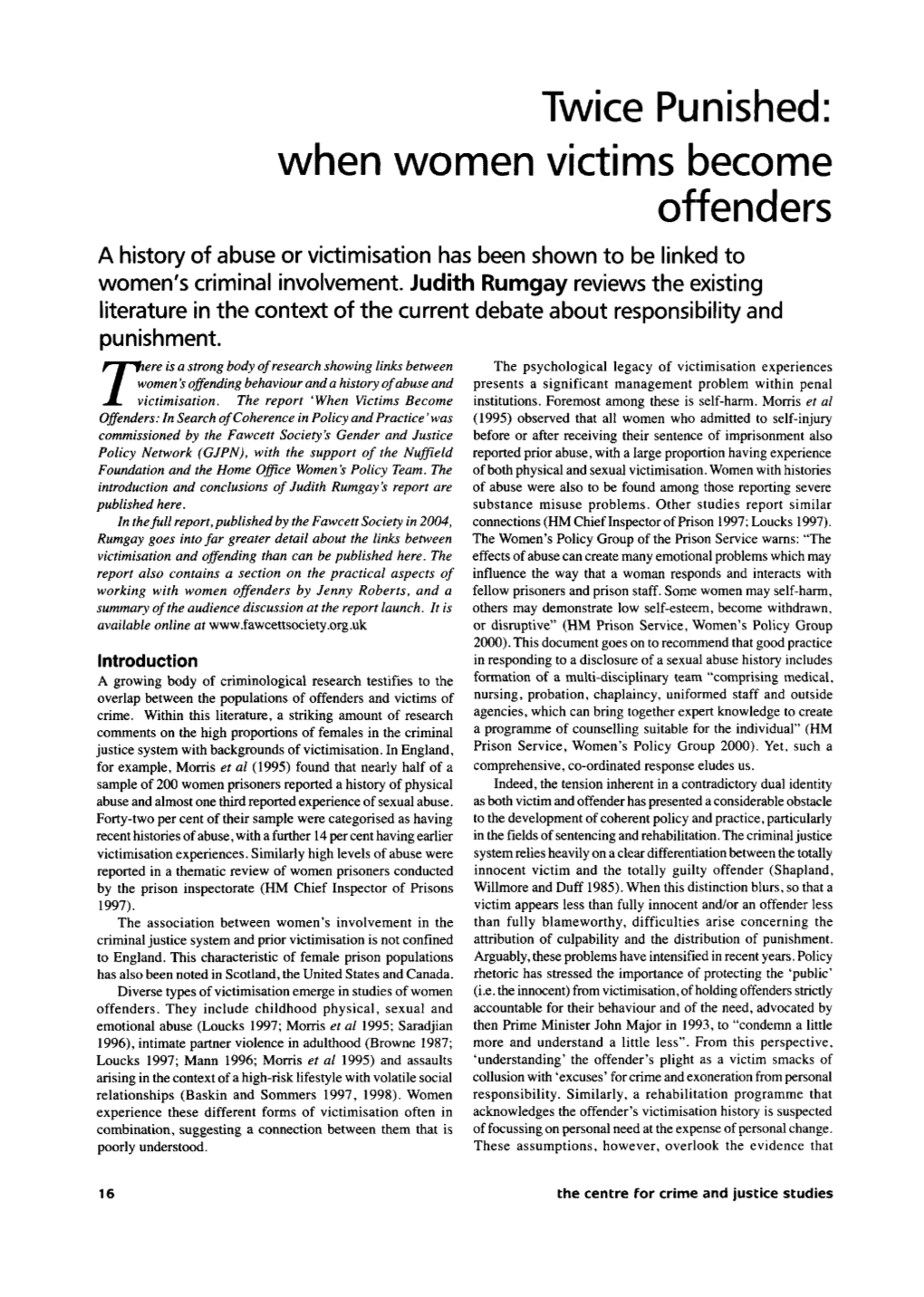 Twice Punished: When Women Victims Become Offenders a History of Abuse Or Victimisation Has Been Shown to Be Linked to Women's Criminal Involvement