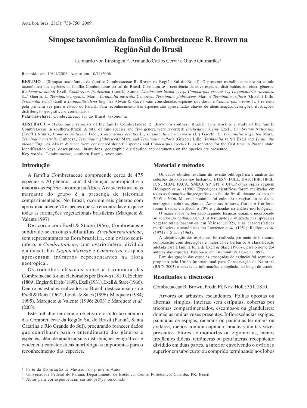 Sinopse Taxonômica Da Família Combretaceae R. Brown Na Região Sul Do Brasil Leonardo Von Linsingen1,3, Armando Carlos Cervi2 E Olavo Guimarães2