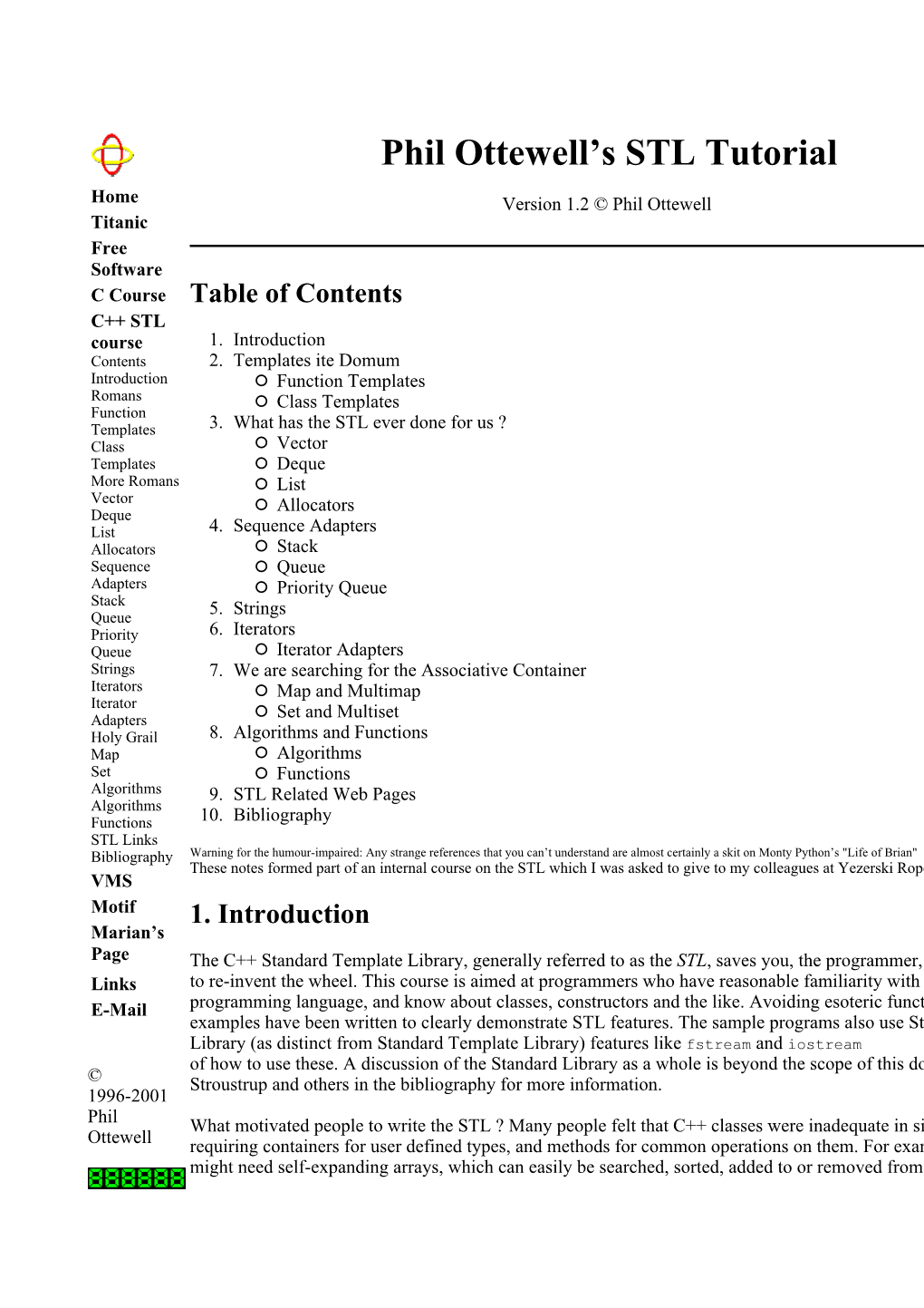 Phil Ottewell's STL Tutorial Home Version 1.2 © Phil Ottewell Titanic Free Software C Course Table of Contents C++ STL Course 1