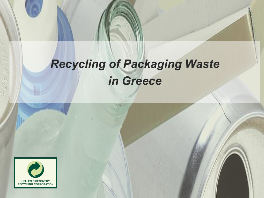 Recycling of Packaging Waste in Greece HERRCO’S Mission “Producers Responsibility Organization”