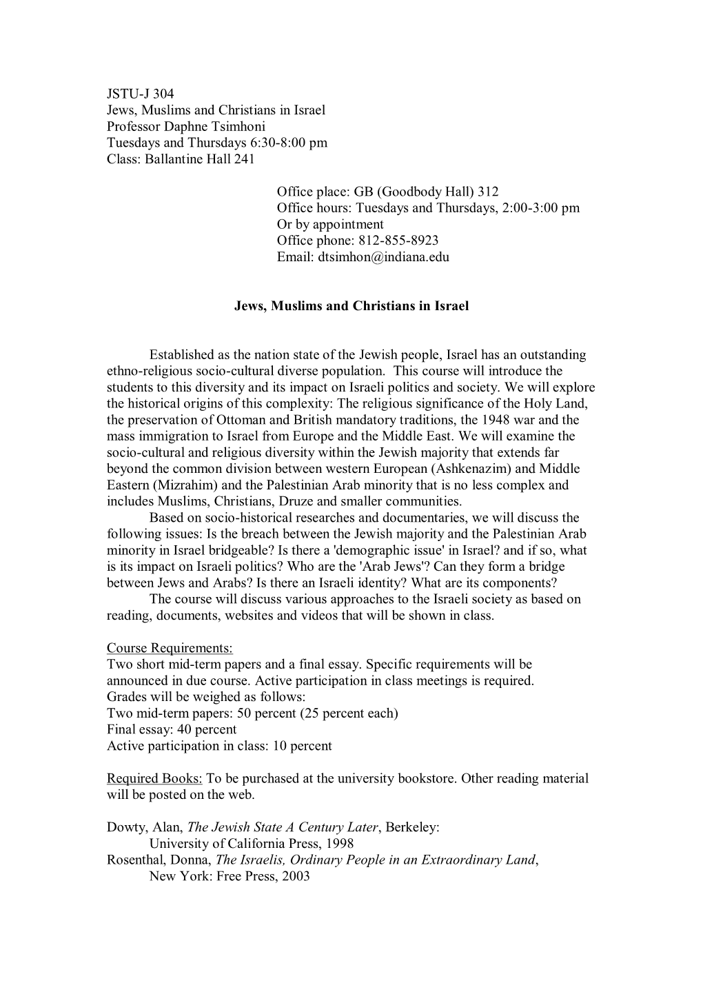 Jews, Muslims and Christians in Israel Professor Daphne Tsimhoni Tuesdays and Thursdays 6:30-8:00 Pm Class: Ballantine Hall 241