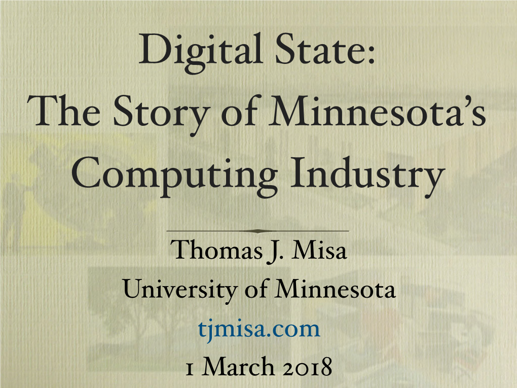 Thomas J. Misa University of Minnesota Tjmisa.Com 1 March 2018 Topics Today