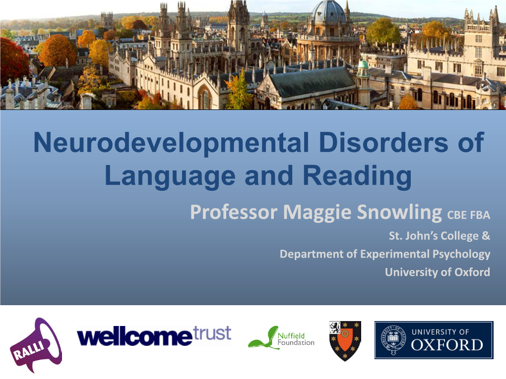 Neurodevelopmental Disorders of Language and Reading Professor Maggie Snowling CBE FBA St