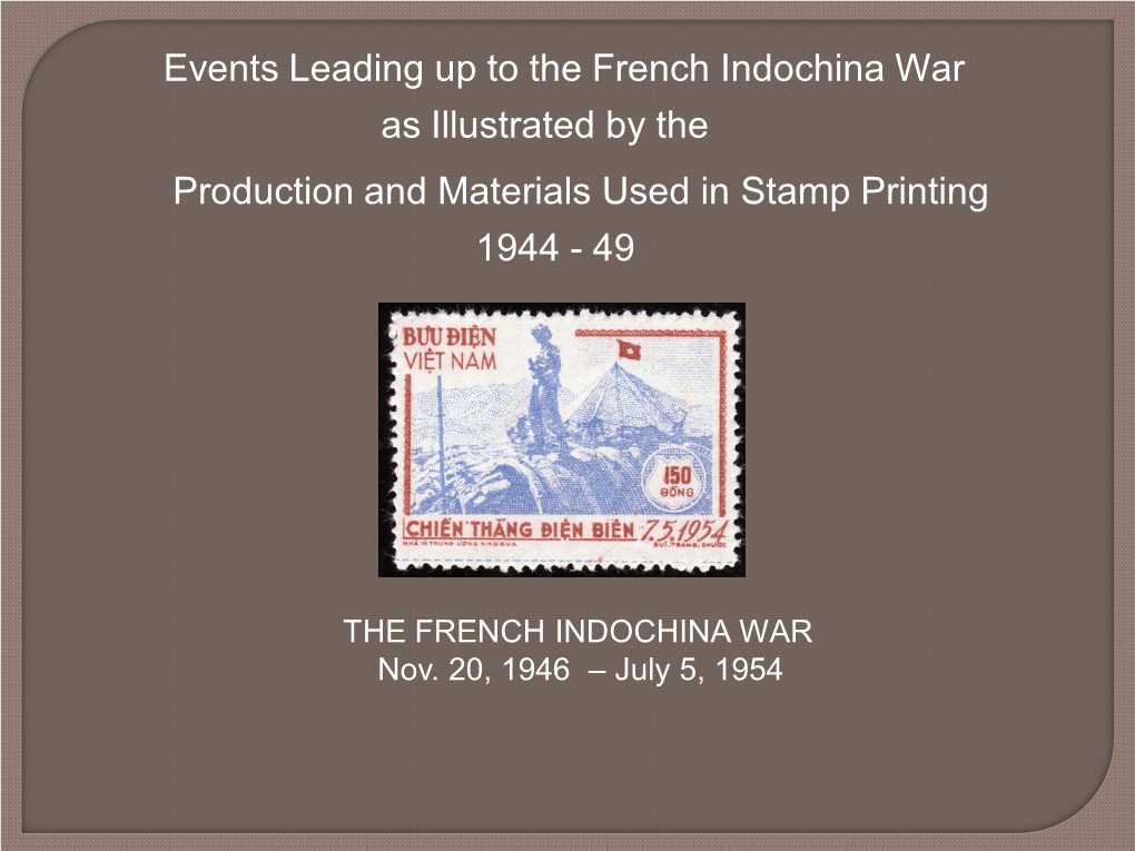 Events Leading up to the French Indochina War As Illustrated by the Production and Materials Used in Stamp Printing 1944 - 49