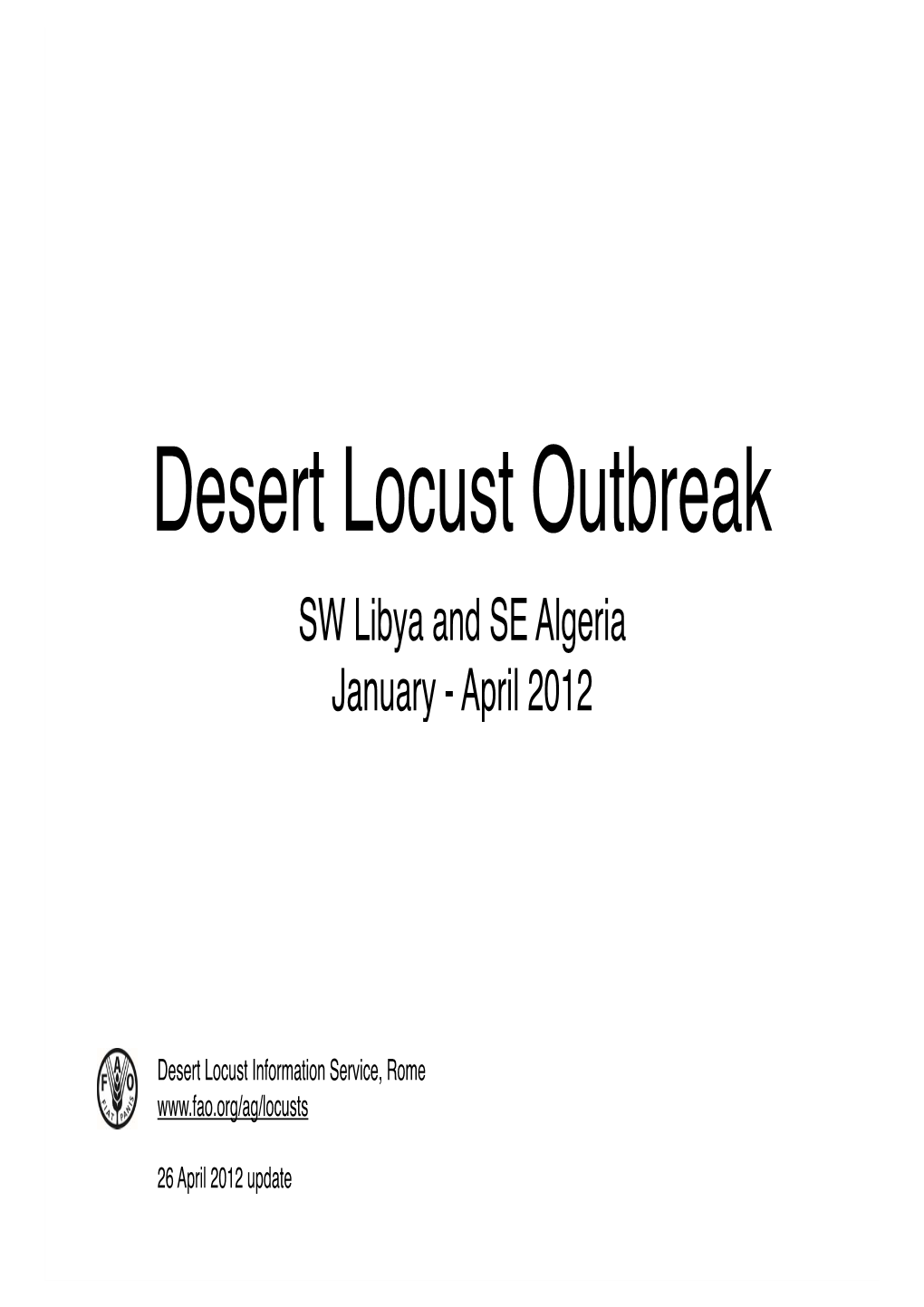 Desert Locust Outbreak SW Libya and SE Algeria January - April 2012