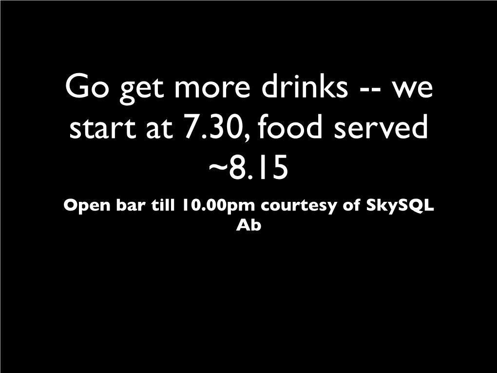 Open Bar Till 10.00Pm Courtesy of Skysql Ab