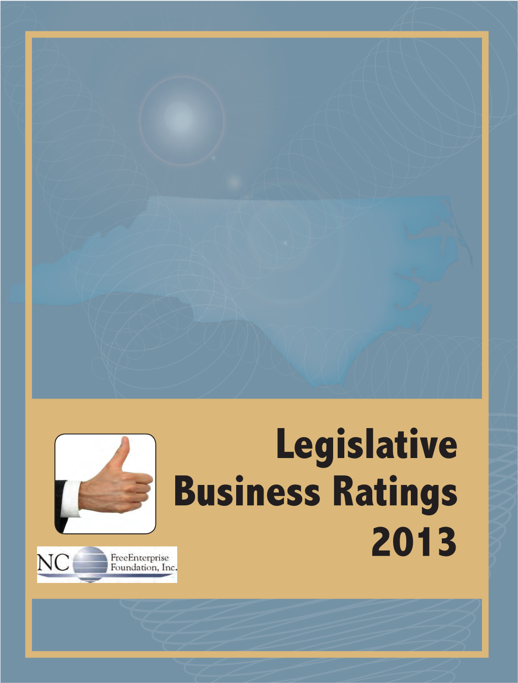 2013 Legislative Business Ratings 3 2013 NCFEF BUSINESS RATINGS