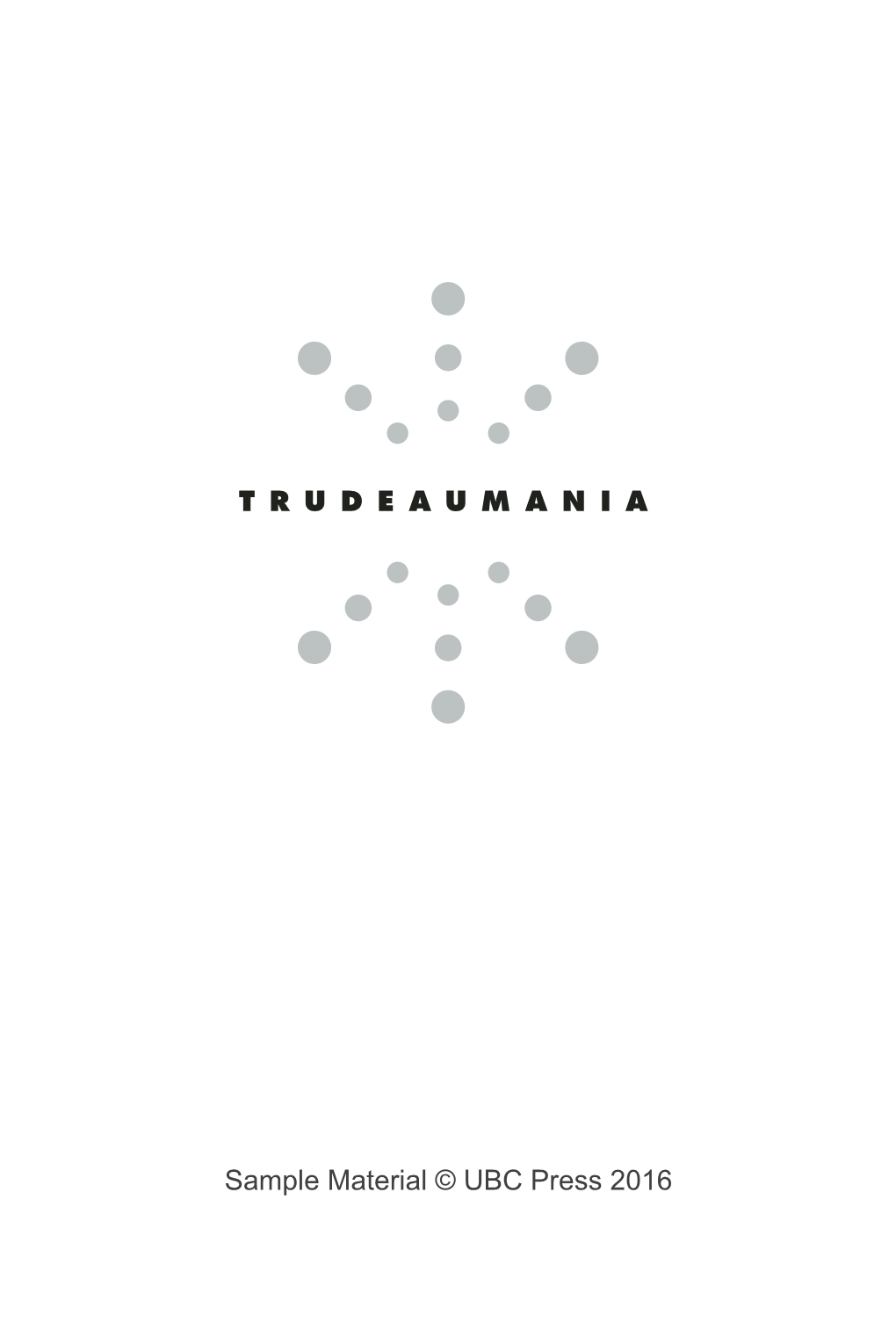 Sample Material © UBC Press 2016 Trudeaumania