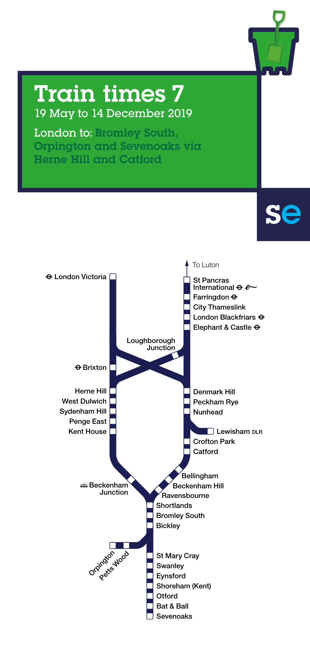 Train Times 7 19 May to 14 December 2019 London To: Bromley South, Orpington and Sevenoaks Via Herne Hill and Catford