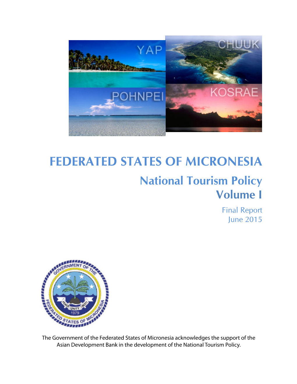 FEDERATED STATES of MICRONESIA National Tourism Policy Volume I Final Report June 2015
