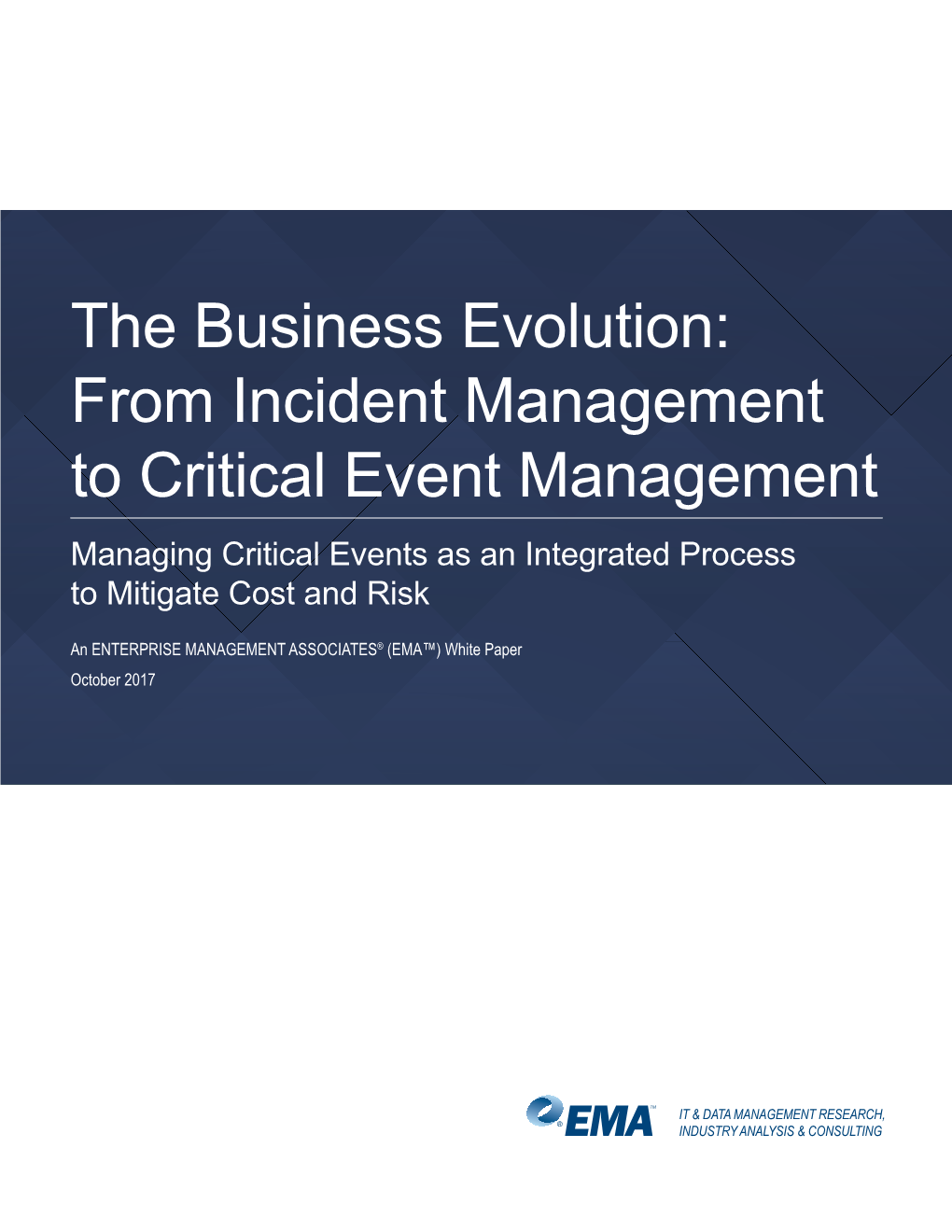 The Business Evolution: from Incident Management to Critical Event Management Managing Critical Events As an Integrated Process to Mitigate Cost and Risk