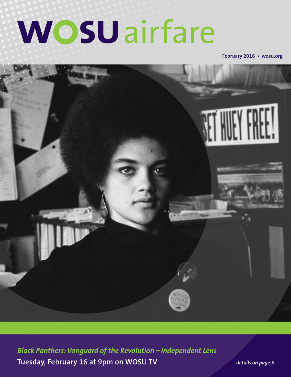 Black Panthers: Vanguard of the Revolution – Independent Lens Tuesday, February 16 at 9Pm on WOSU TV Details on Page 5 All Programs Are Subject to Change