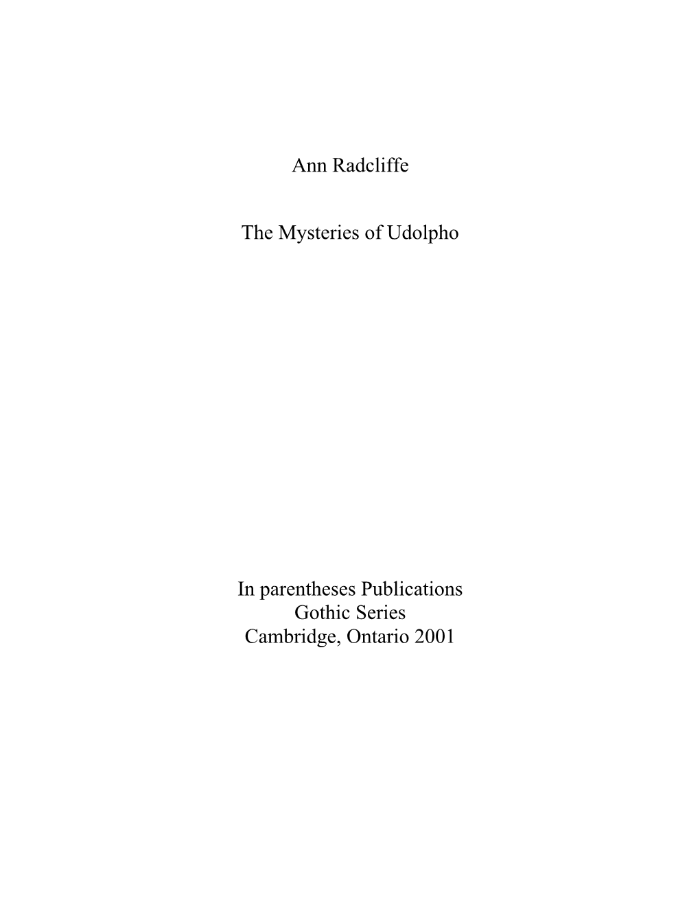 Ann Radcliffe the Mysteries of Udolpho in Parentheses Publications Gothic Series Cambridge, Ontario 2001