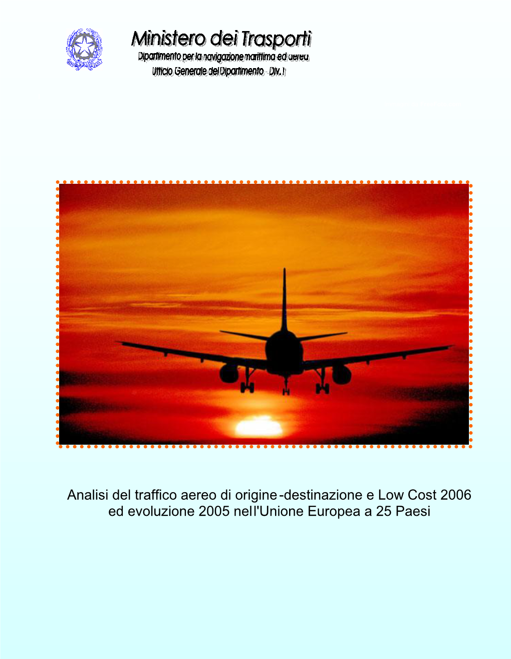 Analisi Del Traffico Aereo Di Origine-Destinazione E Low Cost 2006 Ed Evoluzione 2005 Nell'unione Europea a 25 Paesi Presentazione