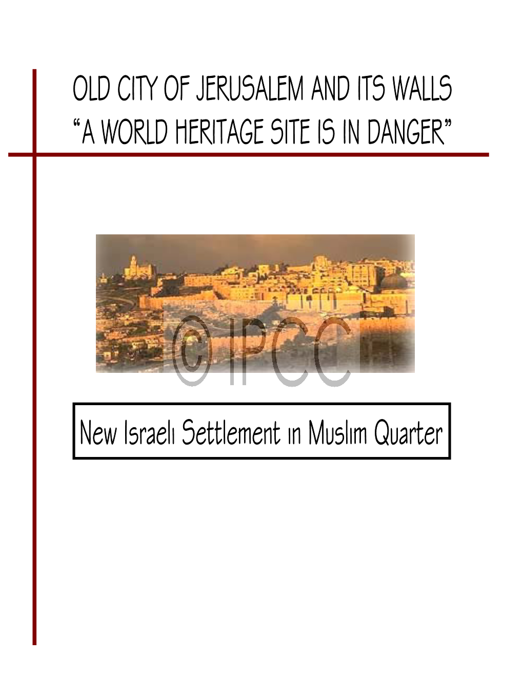 Old City of Jerusalem and Its Walls “A World Heritage Site Is in Danger”