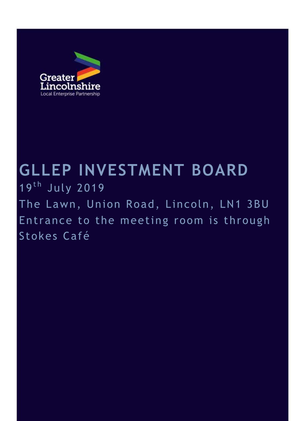 GLLEP INVESTMENT BOARD 19 Th July 2019 the Lawn, Union Road, Lincoln, LN 1 3BU Entrance to the Meeting Room Is Through Stokes Café Paper 0 - Agenda
