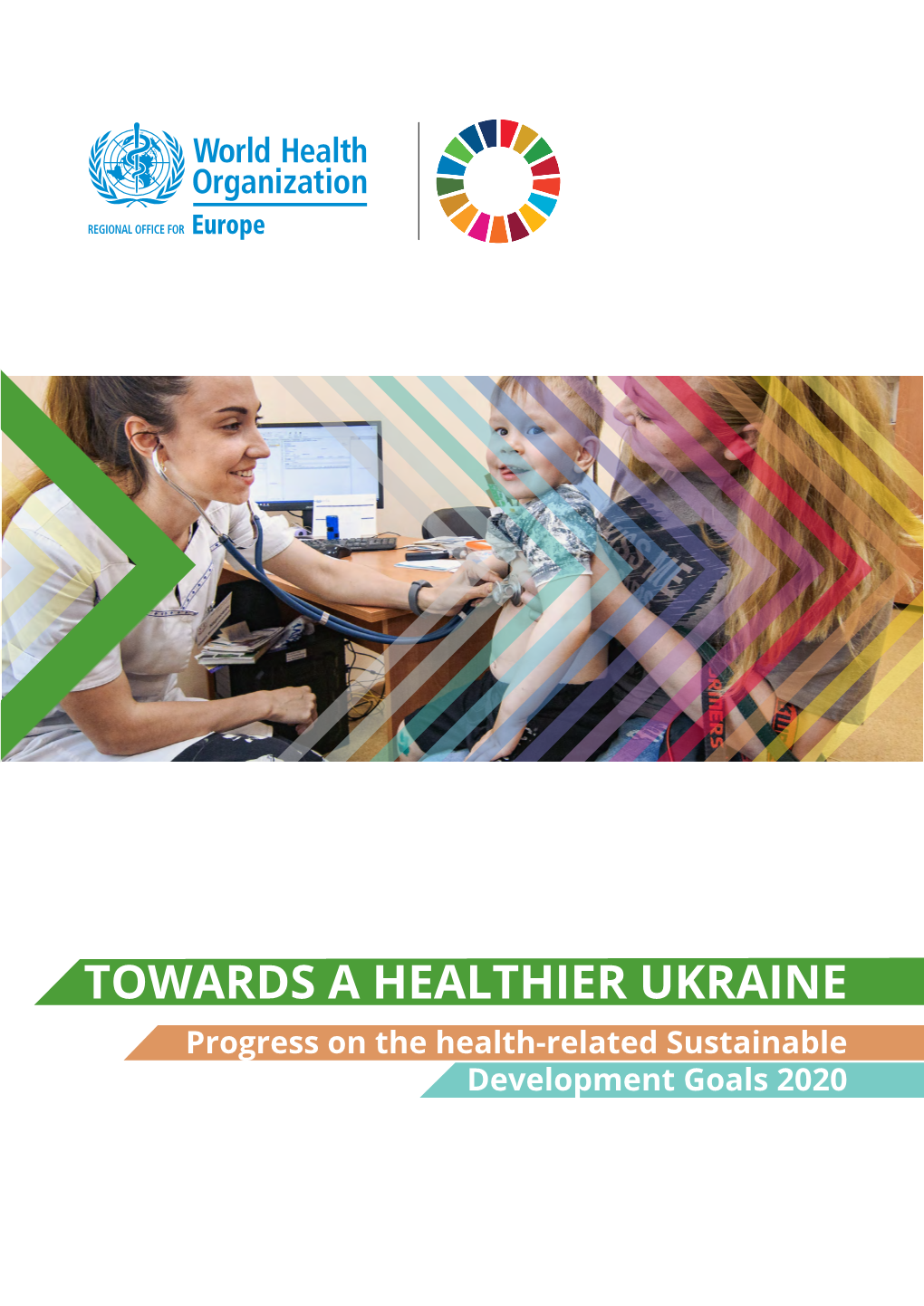 TOWARDS a HEALTHIER UKRAINE Progress on the Health-Related Sustainable Development Goals 2020