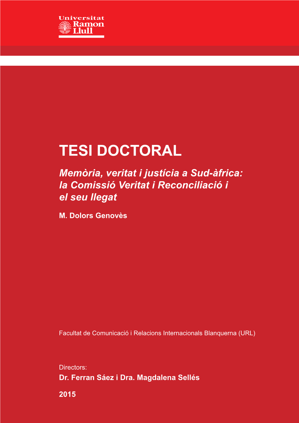 TESI DOCTORAL Memòria, Veritat I Justícia a Sud-Àfrica: La Comissió Veritat I Reconciliació I El Seu Llegat