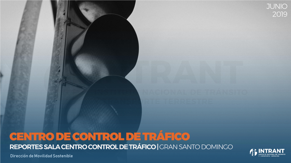 REPORTES SALA CENTRO CONTROL DE TRÁFICO | GRAN SANTO DOMINGO Dirección De Movilidad Sostenible INTRODUCCIÓN