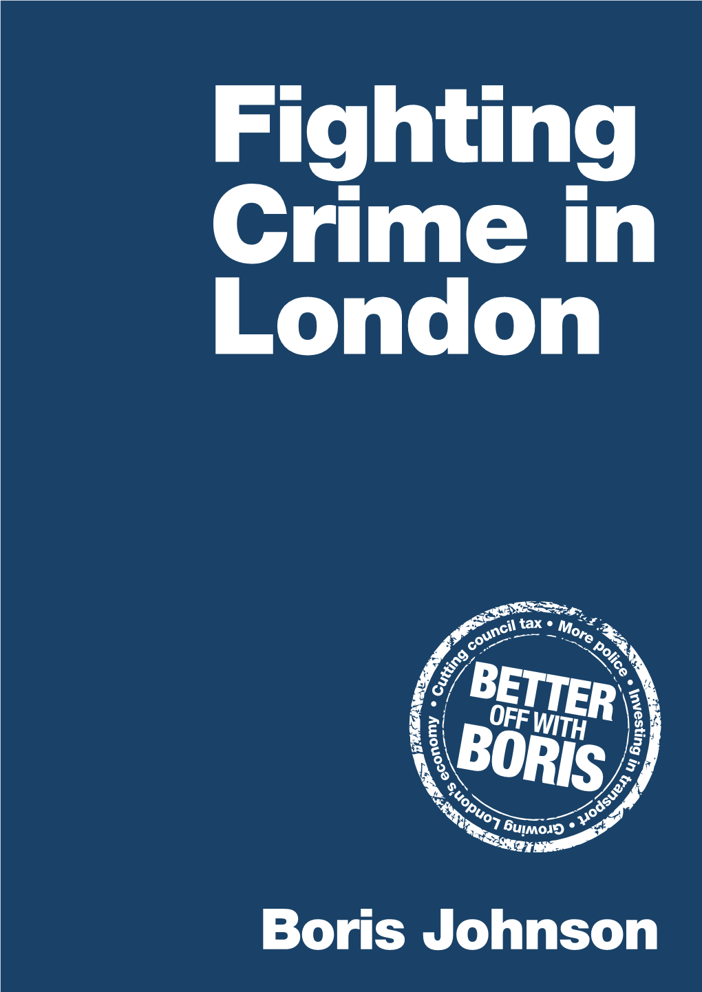 Boris Johnson 2 Fighting Crime in London 9 Point Plan for a My Greater London