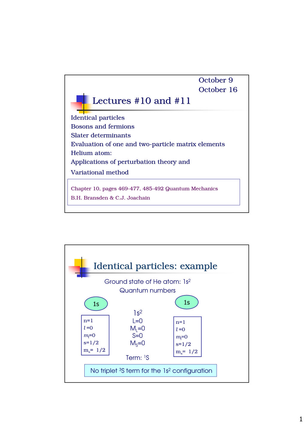 Lectures #10 and #11 Identical Particles: Example