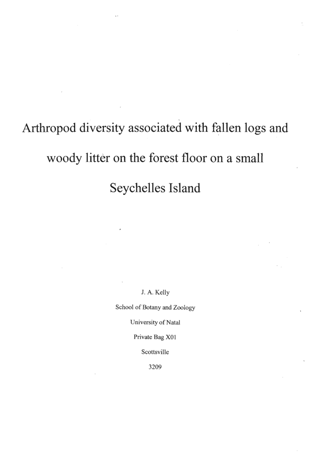 Arthropod Diversity Associated with Fallen Logs and Woody Litter on the Forest Floor on a Small Seychelles Island JA Kelly