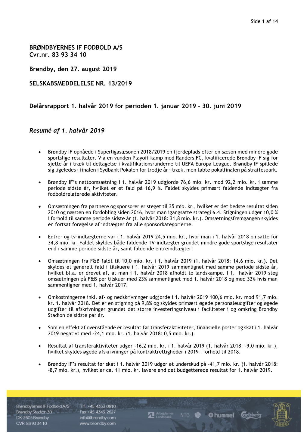 Delårsrapport 1. Halvår 2019 for Perioden 1