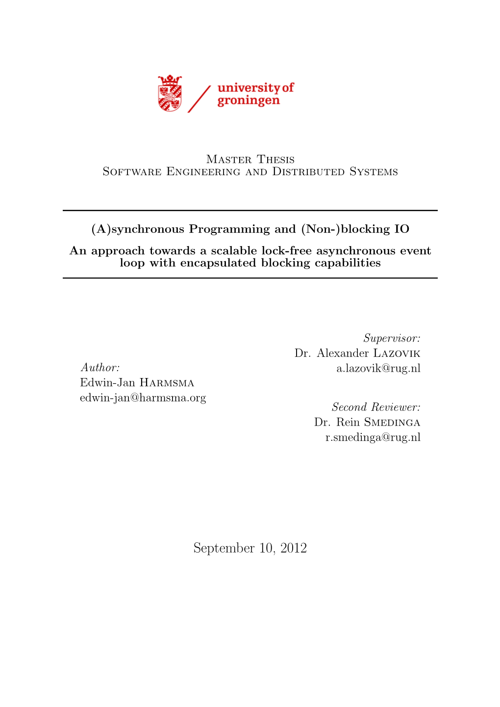 September 10, 2012 High Performance Server Systems Tend to Increasingly Rely on Asynchronous and Non-Blocking Event Loop Architectures