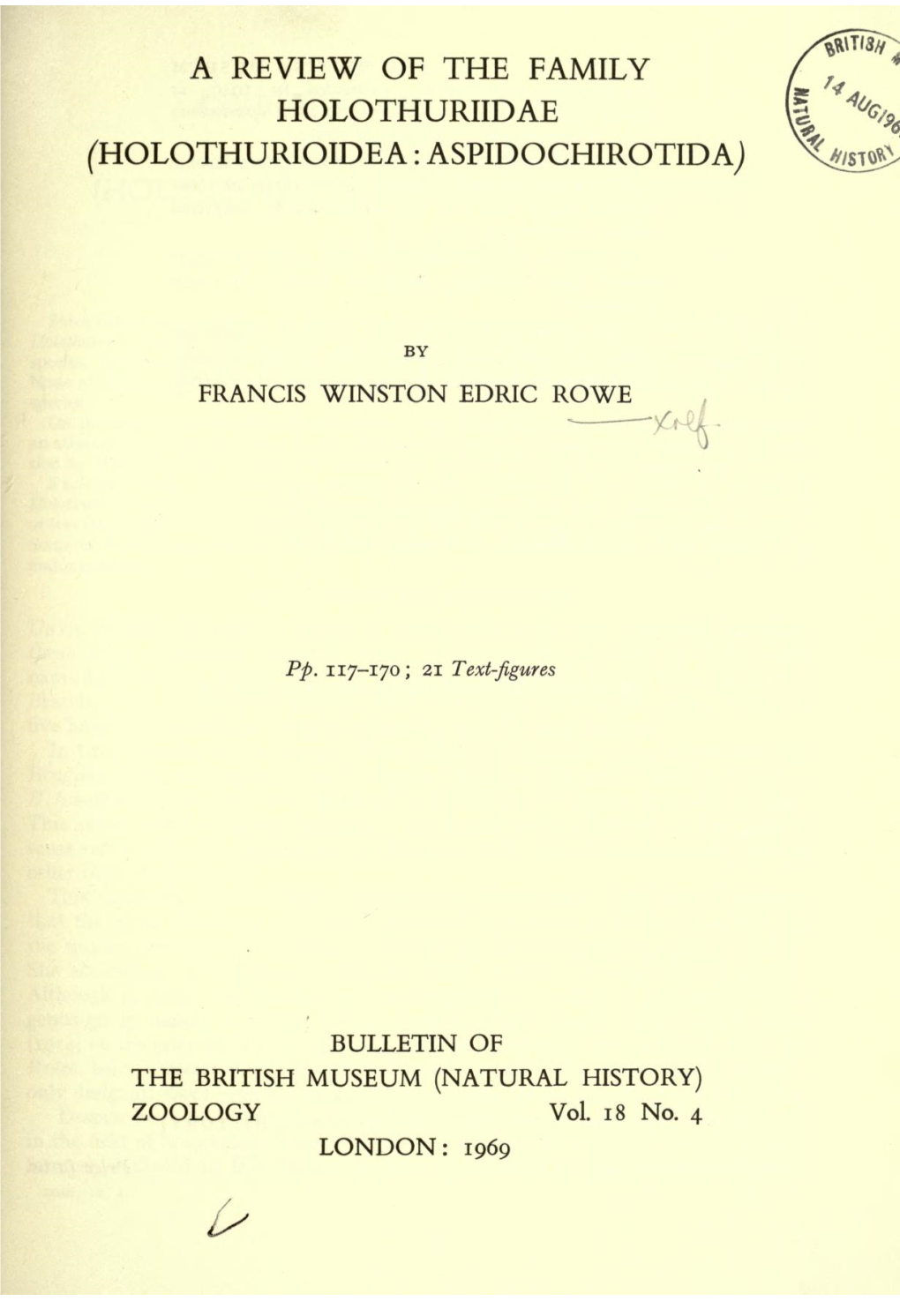 A REVIEW of the FAMILY HOLOTHURIIDAE ('HOLOTHURIOIDEA : ASPIDOCHIROTIDA) by FRANCIS WINSTON EDRIC ROWE a Pp. 117-170; 21 Text-Fi