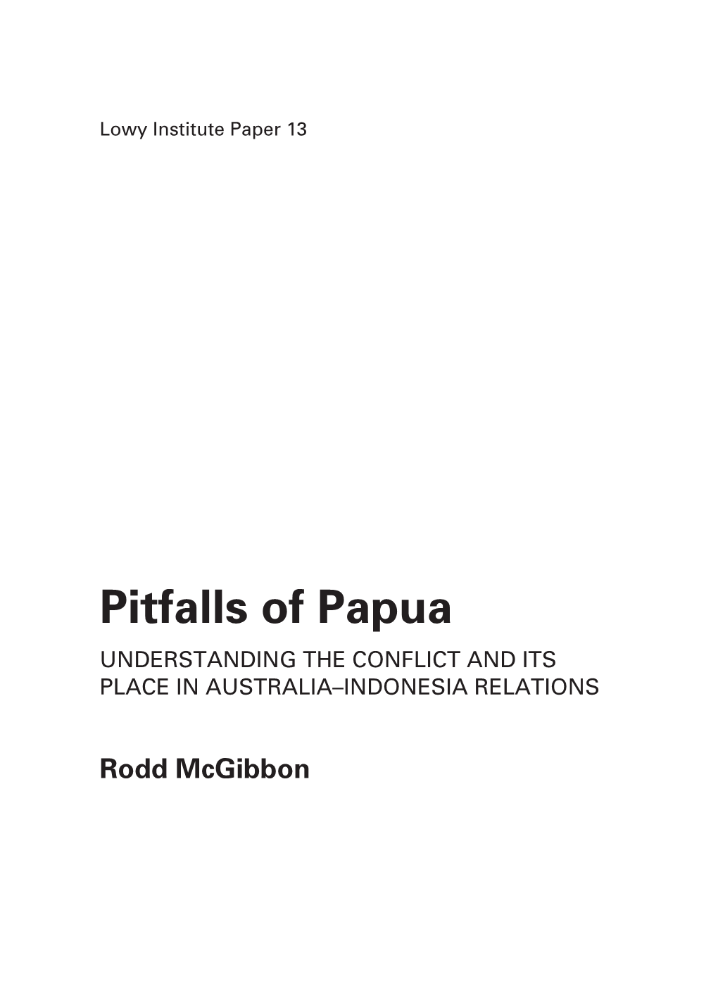 Pitfalls of Papua UNDERSTANDING the CONFLICT and ITS PLACE in AUSTRALIA–INDONESIA RELATIONS