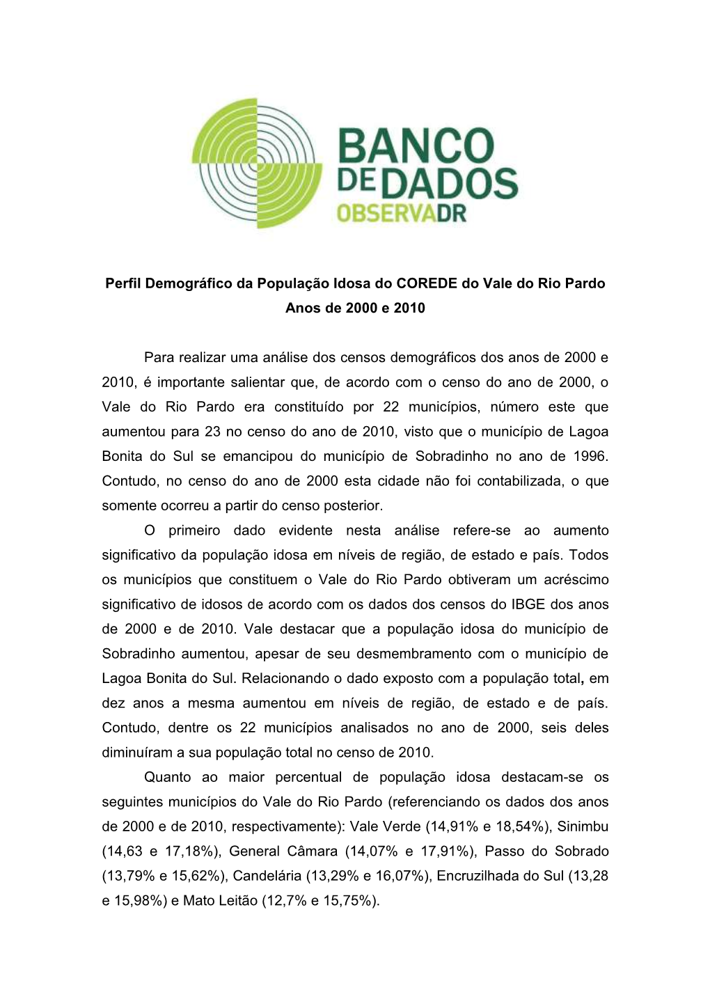Perfil Demográfico Da População Idosa Do COREDE Do Vale Do Rio Pardo Anos De 2000 E 2010