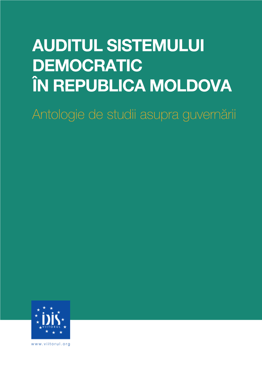 AUDITUL SISTEMULUI DEMOCRATIC ÎN REPUBLICA MOLDOVA Antologie De Studii Asupra Guvernării