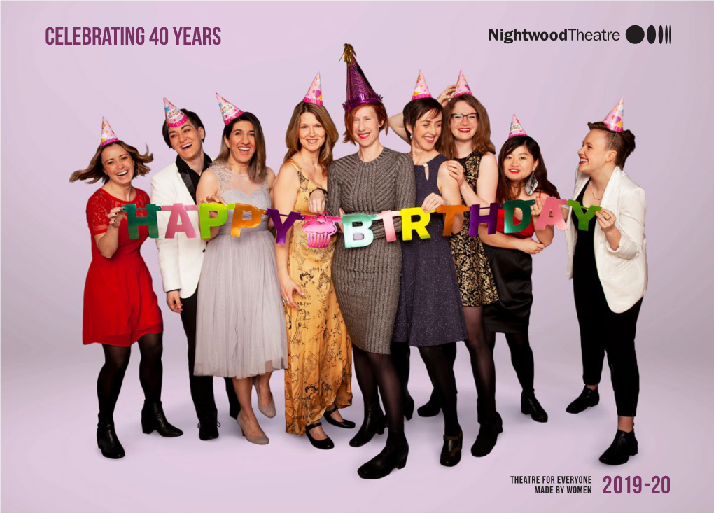 2019 - 20 Celebrating 40 Years in 1979 Four Women Got Together Because They Wanted to Make Theatre