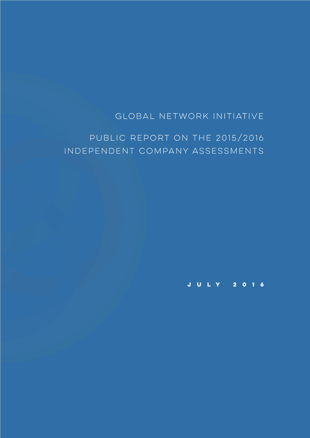 Global Network Initiative Public Report on the 2015/2016 Independent